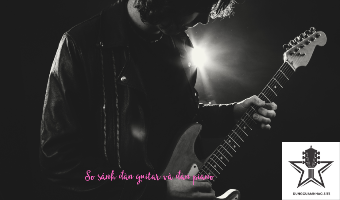 So sánh đàn guitar và đàn piano