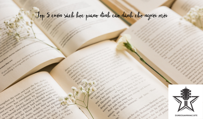 Top 5 cuốn sách học piano đỉnh cao dành cho người mới